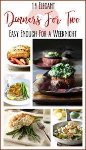 14 Elegant Dinners For Two Easy Enough For A Weeknight Night Dinner Recipes Easy Romantic Dinner Dinner Date Recipes