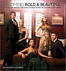 Becoming Bold Beautiful 25 Years Of Making The World S Most Popular Daytime Soap Opera By Staff Of The Bold And Bold And The Beautiful Soap Opera Beautiful