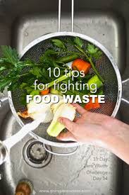 10 Tips For Fighting Food Waste Day 14 Of The Zero Waste Challenge Going Zero Waste Food Waste Prevent Food Waste Reduce Food Waste