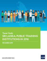 Maybe you would like to learn more about one of these? Sri Lanka Public Training Institutions In 2016 Tracer Study Asian Development Bank