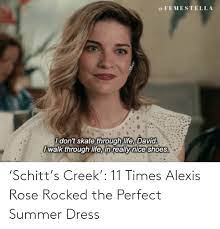 Here are 15 of our favorite memes from the show that is simply the best. Schitt S Creek 11 Times Alexis Rose Rocked The Perfect Summer Dress Target Meme On Me Me