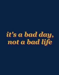 A Bad Day Doesn T Mean Your Whole Life Will Be Bad Words Quotes Inspirational Words Cool Words