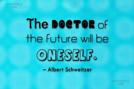 Explore 1000 doctor quotes by authors including henny youngman, rodney dangerfield, and erma bombeck at brainyquote. Albert Schweitzer Quote The Doctor Of The Future Will Be Oneself Albert Schweitzer Coolnsmart