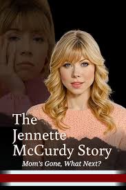 The Jennette McCurdy Story: Mom's Gone, What Next? See more