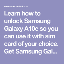 How do i insert the code to unlock my samsung galaxy a10e? Learn How To Unlock Samsung Galaxy A10e So You Can Use It With Sim Card Of Your Choice Get Samsung Galaxy A10e Unlock Code Fast Samsung Galaxy Galaxy Samsung