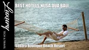Nusa dua best hotels in nusa dua. The Best Hotels Nusa Dua Bali Sadara Boutique Beach Resort Youtube