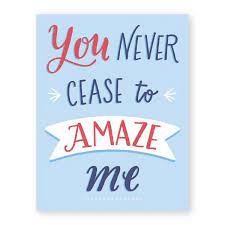 Maybe you would like to learn more about one of these? You Never Cease To Amaze Me Card