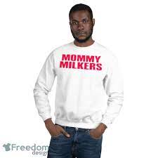 Mommy Milkers shirt Men And Women - Freedomdesign