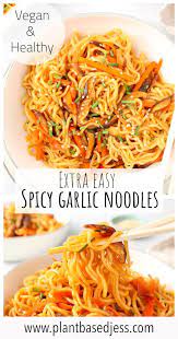 Spicy Garlic Noodles Plant Based Jess Recipe Garlic Noodles Spicy Asian Noodles Spicy Recipes