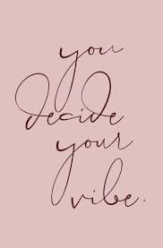 You Decide Your Vibe Pretty Quotes Positive Quotes Words Quotes