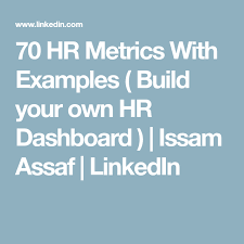 70 Hr Metrics With Examples Build Your Own Hr Dashboard Issam Assaf Linkedin Business Dashboard Dashboard Examples Hr Management