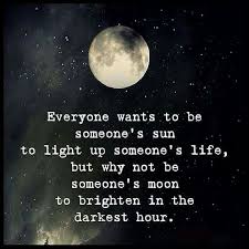 He Is The Moon For Me The Light In The Dark Who Is Forever The Keeper Of My Guarded Heart For He Is The Only 1 Who Ca Moon Love Quotes