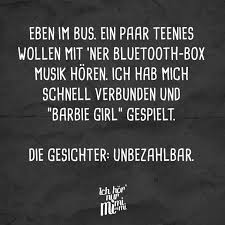 Eben Im Bus Ein Paar Teenies Wollen Mit Ner Bluetooth Box Musik Horen Ich Hab Mich Schnell Verbunden Und Barbie Girl Gespielt Die Gesichter Unbezahlbar Visual Statements Musik Horen Und Coole Spruche