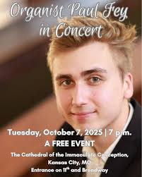 Organist, Paul Fey in Concert Join us at the Cathedral of the Immaculate  Conception