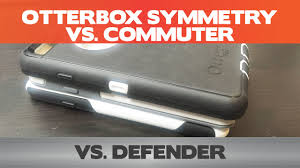 Otterbox Defender Vs Commuter Vs Symmetry Iphone 6 Cases