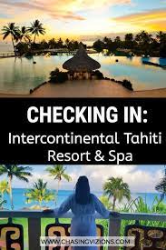Checking In Intercontinental Tahiti Resort Spa Chasingvizions Com Tahiti Resorts Tahiti Resort Spa