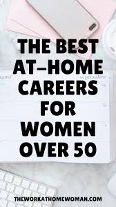 The Best Work At Home Careers For People Over 50 Work From Home Tips Jobs For Over 50 Online Jobs From Home