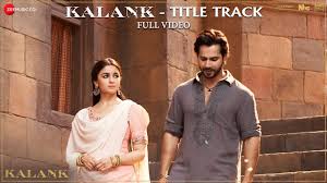 Kalank Title Track Full Video Madhuri Sonakshi Alia Sanjay Aditya Varun Arijit Pritam Youtube