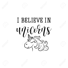 I believe in unicorns poster. I Believe In Unicorns Lettering Hand Drawn Vector Illustration Element For Flyers Banner And Posters Modern Calligraphy Royalty Free Cliparts Vectors And Stock Illustration Image 115088905