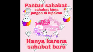 Pantun nasehat juga dikenal dengan sebutan pantun penuntun. Pantun Untuk Sahabat Youtube