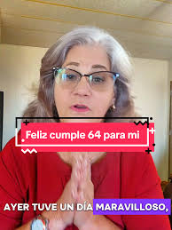 Es hoy. es hoy estoy cumpliendo mis 64 años con la bendición de Dios y...