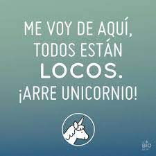 Arre Unicornio Frases Inspiradoras Frases Sobre Leer Chiste Grafico En este manicomio estan todos locos menos yo. pinterest
