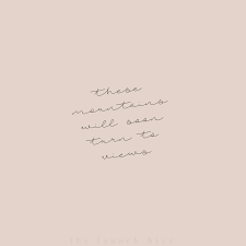 These Mountains Will Soon Turn Into Views Words Quotes Reality Check Quotes View Quotes