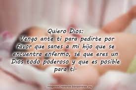 Mar 30, 2020 · dios les bendiga quiero pedir la oracion por mi hija maylin marquez y mi yerno anthony concepcion tengo un problema con housing y puse a mi hija en el leasse para hacer un tranfer y ella me dijo que la pusiera en mi leasse y ella se fue para atras con su marido y se puso a trabajar el problema es que yo quiero sacarla del leasse y houssing me pide una carta de donde ella vivia y para donde se. Oracion De Sanidad Por Mi Hijo Enfermo Con Imagenes Imagenes Cristianas