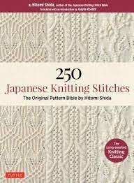 Maybe you would like to learn more about one of these? 250 Japanese Knitting Stitches The Original Pattern Bible From Japan S Most Famous Knitting Guru By Hitomi Shida