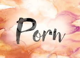 The Word Porn Painted In Black Ink Over A Colorful Watercolor Washed  Background Concept And Theme. Stock Photo, Picture and Royalty Free Image.  Image 66553118.