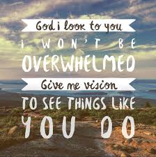 God gives his hardest battles to his strongest soldiers. give me strength quotes pictures. God I Look To You I Won T Be Overwhelmed Give Me Vision To See Things Like You Do God I Look To You Jenn Jo Wallpaper Quotes Quotes To Live By