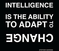 Intelligence Is The Ability To Adapt To Change Quote Pin By Dashburst On Motivate Intelligence Quotes Stephen Hawking Quotes Quotes
