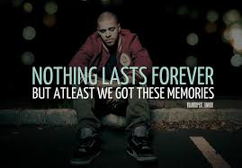 Nothing Last Forever But At Least We Got These Memories Papa Love You J Cole Quotes Senior Quotes J Cole