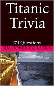 Are you a casual fan or a complete expert? Amazon Com Titanic Trivia 201 Questions Ebook Gratiot Jim Robert Kindle Store