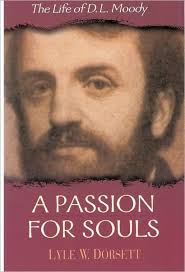 A Passion for Souls: The Life of D. L. Moody by Lyle W Dorsett