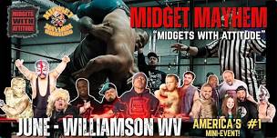 Williamson WV "Midgets With Attitude" @ Midget Mayhem Wrestling