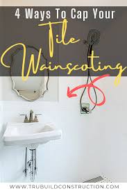 We've compiled great 30+ bathroom remodel update ideas on a budget for you. Tile Wainscoting Cap And Molding Ideas To Complete Your Bathroom Trubuild Construction Wainscoting Tile Wainscoting Bathroom Wainscoting Tiles