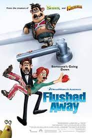 Maybe you would like to learn more about one of these? Flushed Away Wikipedia