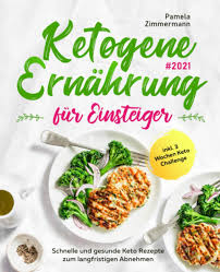 Wenn dieses symptom auftritt, gibt es auch andere anzeichen von verletzungen. Ketogene Ernahrung Fur Einsteiger 2021 Schnelle Und Gesunde Keto Rezepte Zum Langfristigen Abnehmen Inkl 3 Wochen Keto Challenge Amazon De Zimmermann Pamela Bucher