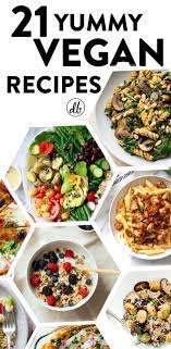 21 Healthy Vegan Recipes That Are Delicious To Satisfy Your Tummy Vegan Recipes Healthy Delicious Vegan Recipes Recipes