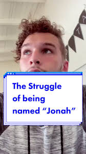 The Struggle of Being Named “Jonah”