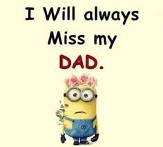 Happy Father S Day Dad I Love You And Miss You Always Remembered Minions Quotes Dad Quotes Funny Minion Quotes
