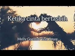Lirik lagu ketika cinta bertasbih. Ketika Cinta Bertasbih Melly Goeslaw Feat Amee Video Lirik Ost Film Ketika Cinta Bertasbih Youtube Lirik Film Video