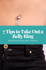 This method allows you to remove the belly button ring smoothly. 7 Tips To Take Out A Belly Ring