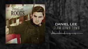 Daniel lee chee hun originally did everytime and heaven knows. Slow Down Town Daniel Lee Lyrics Song Meanings Videos Full Albums Bios