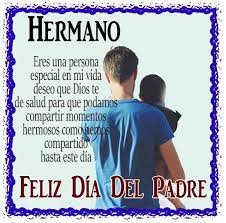 El día del padre es una celebración u homenaje dedicada a los padres. Imagenes Con Mensajes Para Mi Hermano Papa Feliz Dia Del Hermano Imagenes De Feliz Dia Del Padre Mensaje Para Mi Hermana