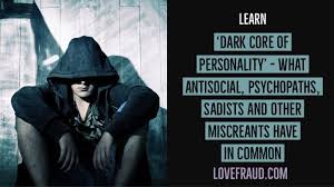 Dark Core Of Personality What Antisocials Psychopaths Sadists And Other Miscreants Have In Common Psychopath Personality Miscreant