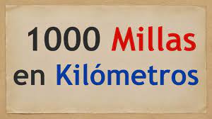 Cuánto son 1000 millas en kilómetros 