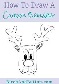 Finally, draw in the antlers. How To Draw A Cartoon Reindeer Face Birch And Button