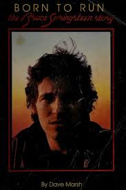 Born to run : the Bruce Springsteen story : Marsh, Dave : Free Download,  Borrow, and Streaming : Internet Archive